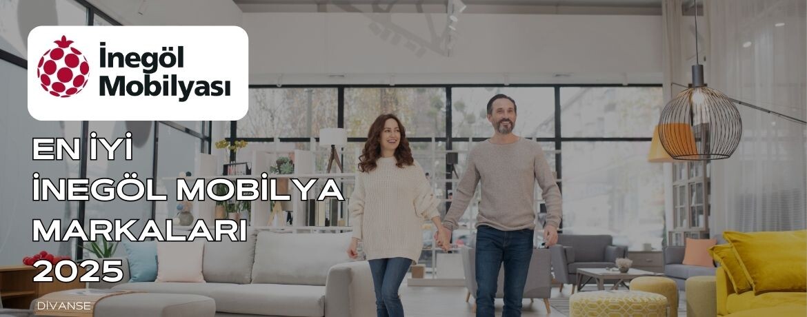 En İyi İnegöl Mobilya Markaları 2025